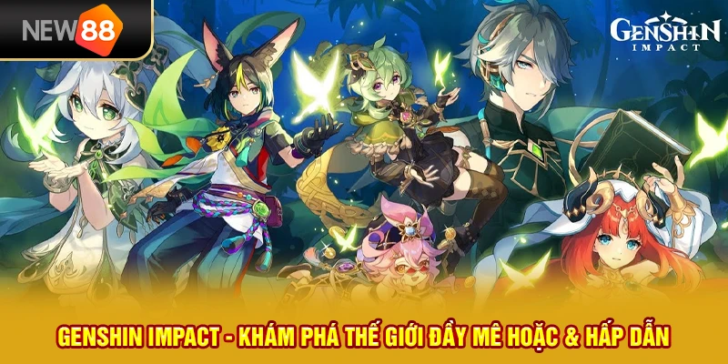 6 genshin impact kham pha the gioi day me hoac hap dan