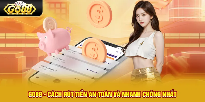 15 go88 cach rut tien an toan va nhanh chong nhat