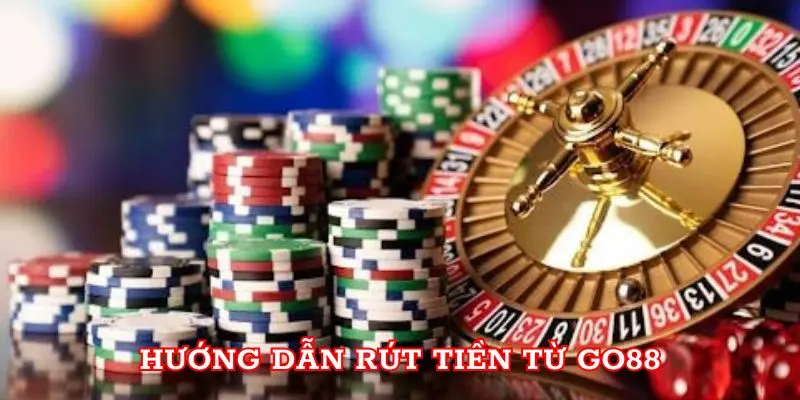 Hướng dẫn rút tiền từ Go88