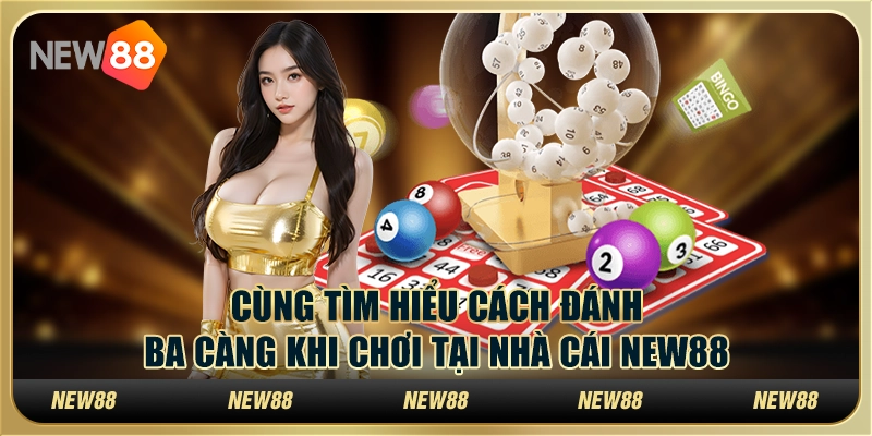 Cùng Tìm Hiểu Cách Đánh Ba Càng Khi Chơi Tại Nhà Cái New88