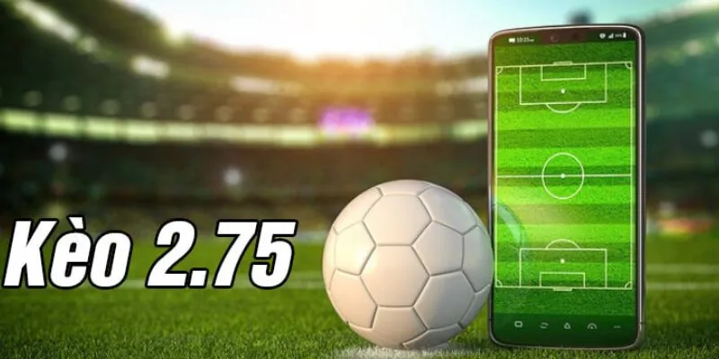 Cách nhà cái đưa ra tỷ lệ kèo 2.75 chấp trong bóng đá