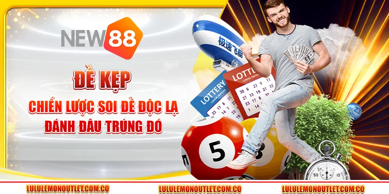 Đề Kẹp: Chiến Lược Soi Đề Độc Lạ, Đánh Đâu Trúng Đó