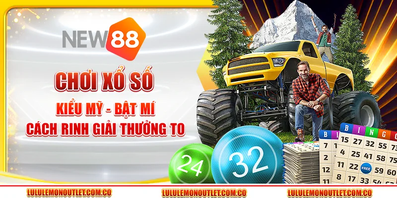 Chơi Xổ Số Kiểu Mỹ - Bật Mí Cách Rinh Giải Thưởng To