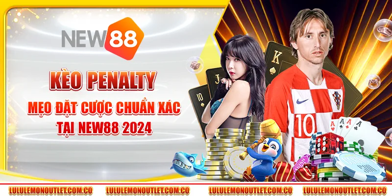 Kèo Penalty: Mẹo Đặt Cược Chuẩn Xác Tại New88 2024