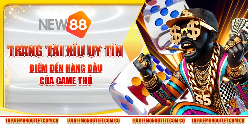 Trang Tài Xỉu Uy Tín: Điểm Đến Hàng Đầu Của Game Thủ