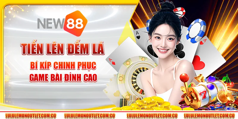 Tiến Lên Đếm Lá: Bí Kíp Chinh Phục Game Bài Đỉnh Cao
