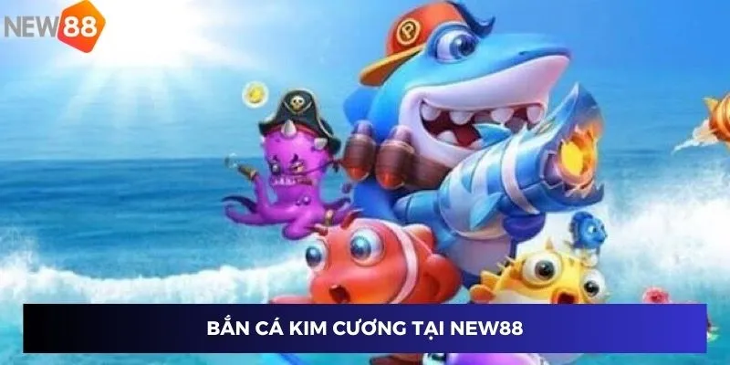 Bắn cá kim cương tại New88