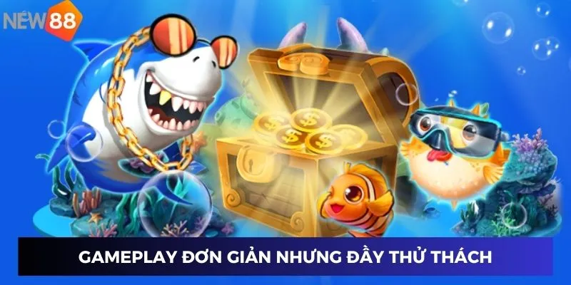 Gameplay đơn giản nhưng đầy thử thách