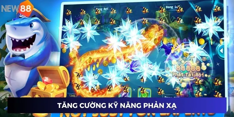 Tăng cường kỹ năng phản xạ