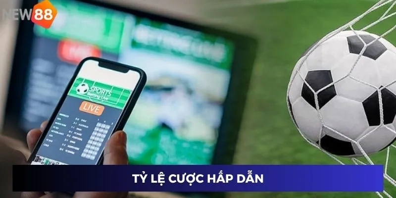 Tỷ lệ cược hấp dẫn