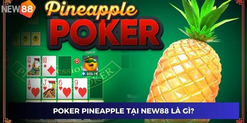 Poker Pineapple tại New88 là gì?