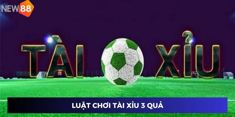 Luật chơi tài xỉu 3 quả