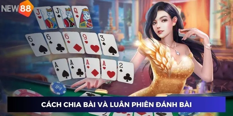 Cách chia bài và luân phiên đánh bài