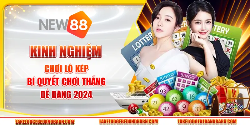 Kinh Nghiệm Chơi Lô Kép - Bí Quyết Chơi Thắng Dễ Dàng 2024