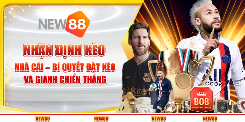 Nhận Định Kèo Nhà Cái – Bí Quyết Đặt Kèo Và Giành Chiến Thắng