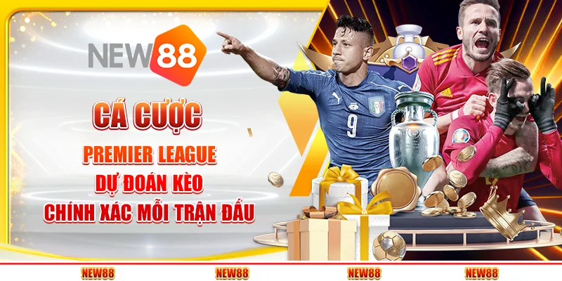 Cá Cược Premier League – Dự Đoán Kèo Chính Xác Mỗi Trận Đấu