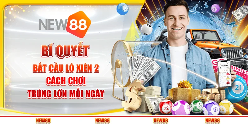 Bí Quyết Bắt Cầu Lô Xiên 2 – Cách Chơi Trúng Lớn Mỗi Ngày