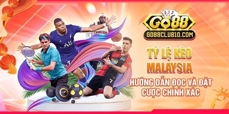 ty-le-keo-malaysia-huong-dan-doc-va-dat-cuoc-chinh-xac