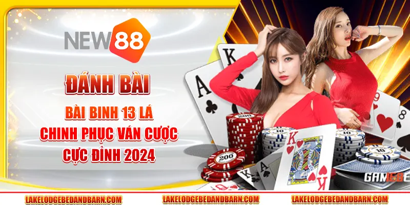 Đánh Bài Bài Binh 13 Lá - Chinh Phục Ván Cược Cực Đỉnh 2024