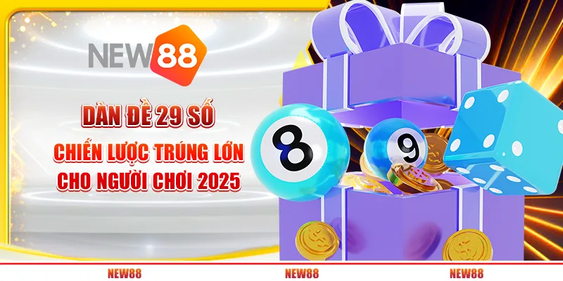 Dàn Đề 29 Số – Chiến Lược Trúng Lớn Cho Người Chơi 2025