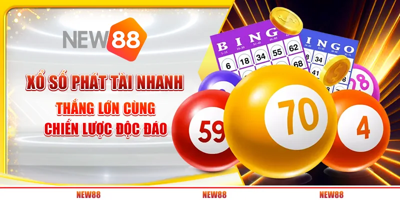 Xổ Số Phát Tài Nhanh - Thắng Lớn Cùng Chiến Lược Độc Đáo