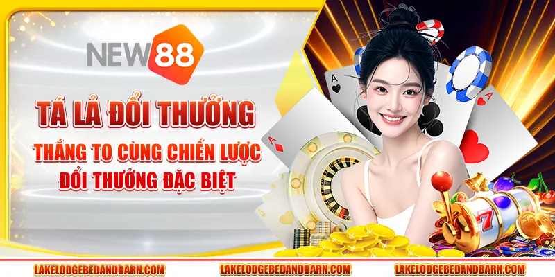Tá Lả Đổi Thưởng - Thắng To Cùng Chiến Lược Đổi Thưởng Đặc Biệt