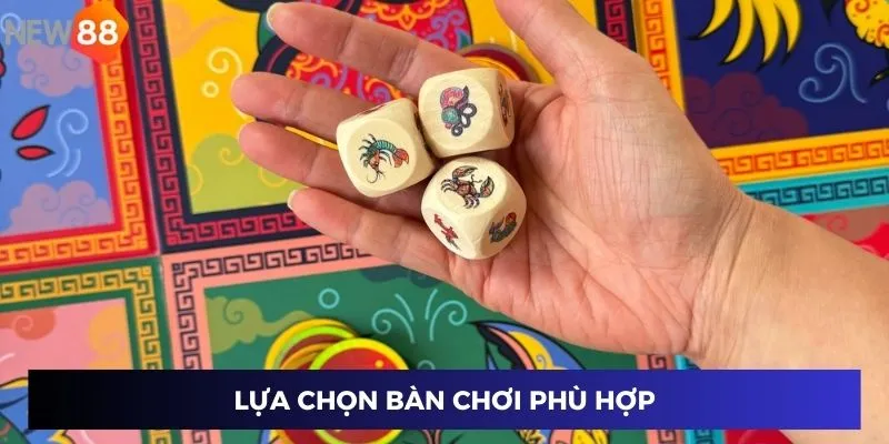 Lựa chọn bàn chơi phù hợp