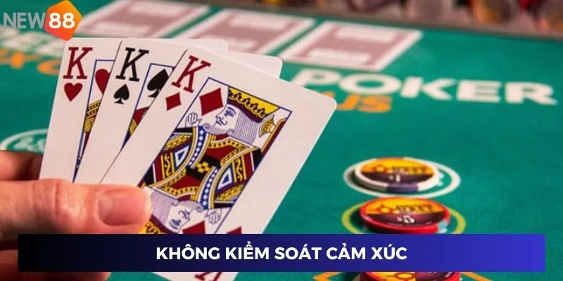 Không kiểm soát cảm xúc