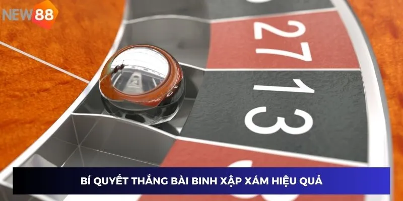 Bí quyết thắng bài binh xập xám hiệu quả