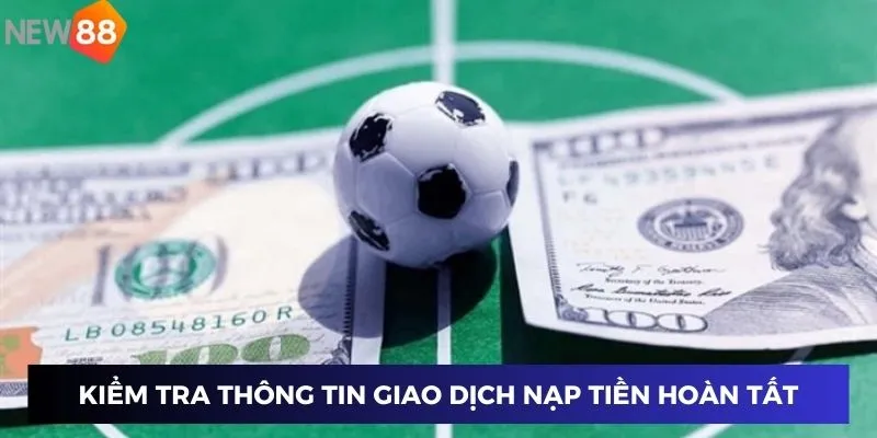 Kiểm tra thông tin giao dịch nạp tiền hoàn tất