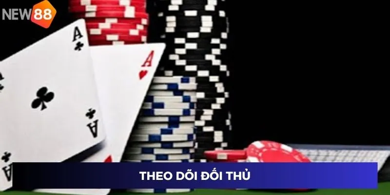 Theo dõi đối thủ