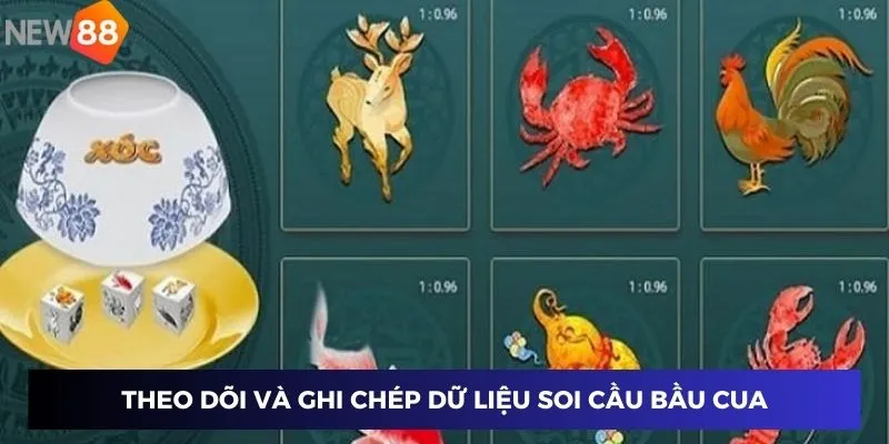 Theo dõi và ghi chép dữ liệu soi cầu bầu cua