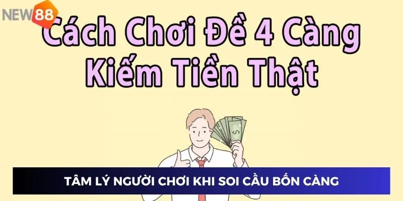 Tâm lý người chơi khi soi cầu bốn càng