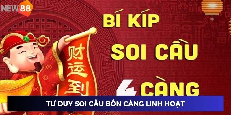 Tư duy soi cầu bốn càng linh hoạt
