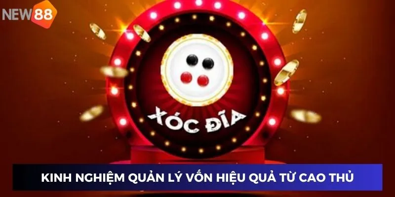 Kinh nghiệm quản lý vốn hiệu quả từ cao thủ xóc đĩa