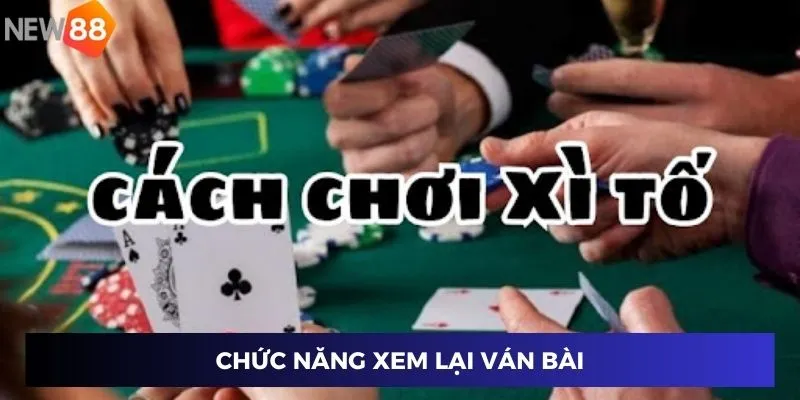 Chức năng xem lại ván bài