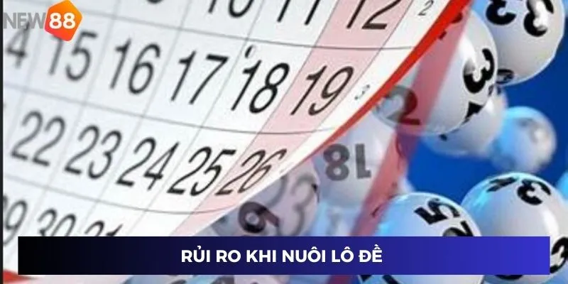 Rủi ro khi nuôi lô đề 