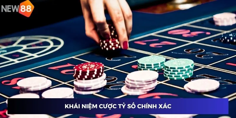 Khái niệm cược tỷ số chính xác