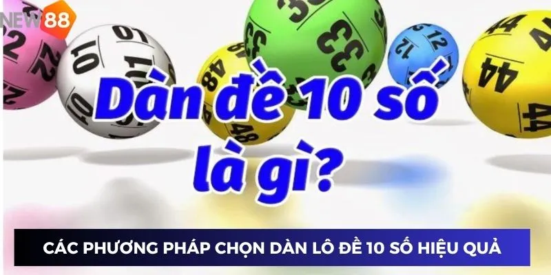 Các phương pháp chọn dàn lô đề 10 số hiệu quả