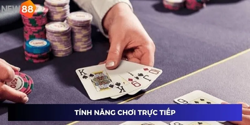 Tính năng chơi trực tiếp