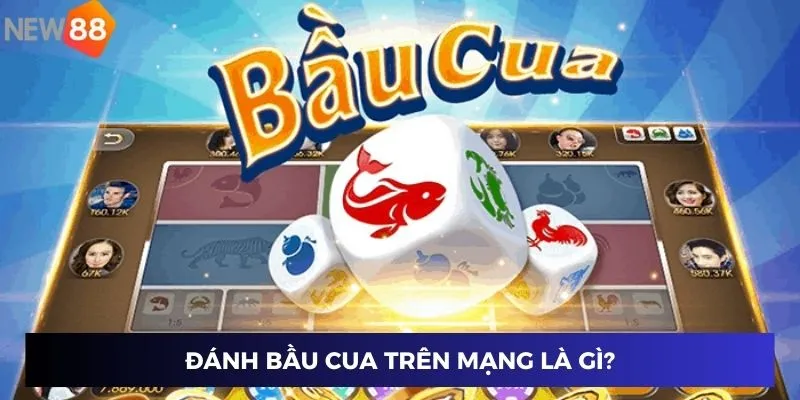 Đánh bầu cua trên mạng là gì?