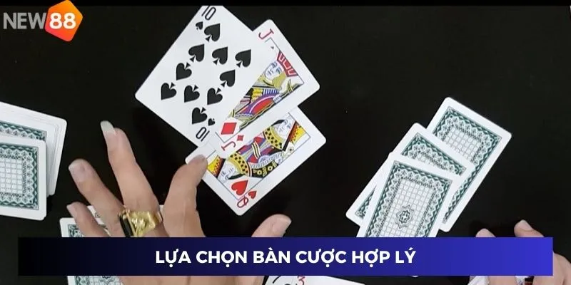 Lựa chọn bàn cược hợp lý