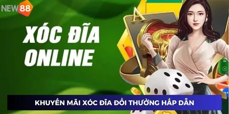Khuyến mãi xóc đĩa đổi thưởng hấp dẫn