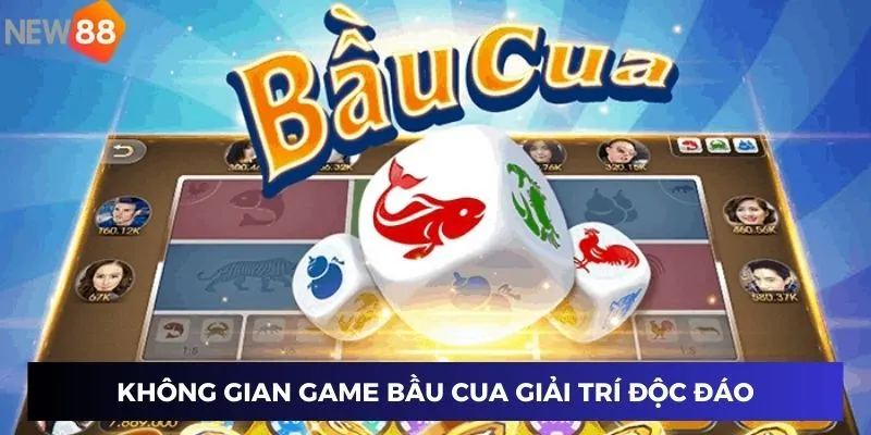 Không gian game bầu cua giải trí độc đáo