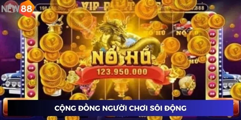 Cộng đồng người chơi sôi động