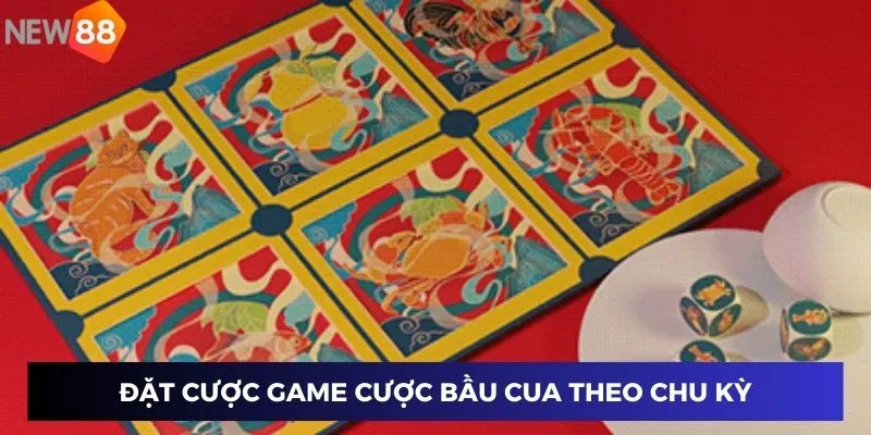 Đặt cược game cược bầu cua theo chu kỳ