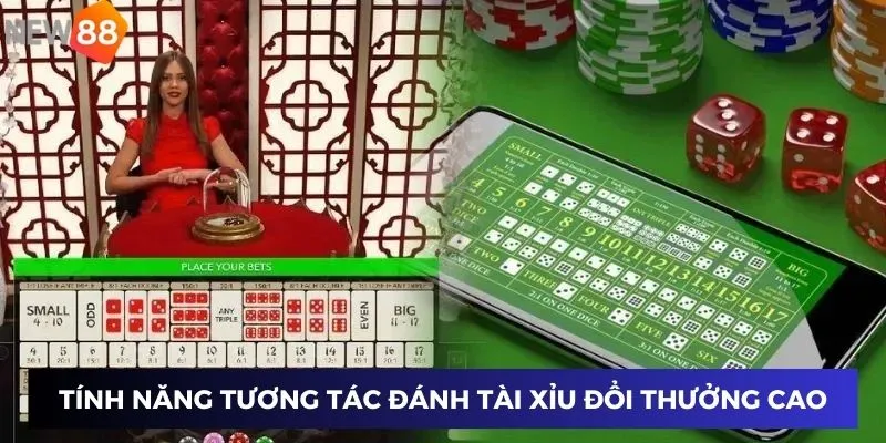 Tính năng tương tác đánh cược tài xỉu đổi thưởng cao