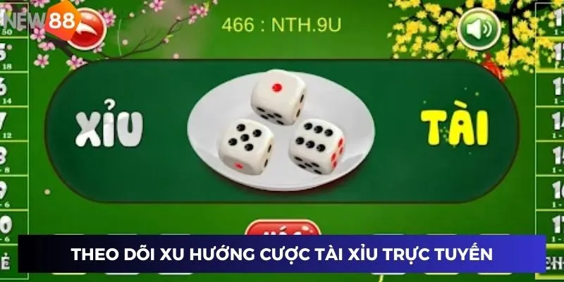 Theo dõi xu hướng cược tài xỉu trực tuyến