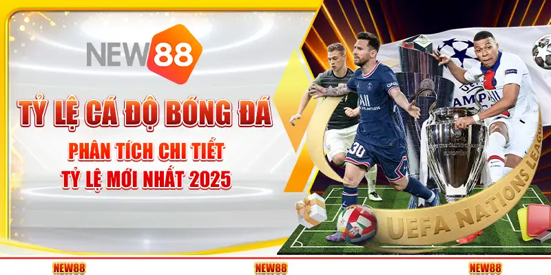 Tỷ Lệ Cá Độ Bóng Đá – Phân Tích Chi Tiết Tỷ Lệ Mới Nhất 2025