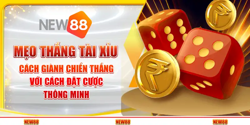 Mẹo Thắng Tài Xỉu – Cách Giành Chiến Thắng Với Cách Đặt Cược Thông Minh